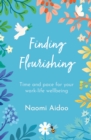 Finding Flourishing : Time and pace for your work-life wellbeing - Book