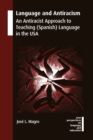 Language and Antiracism : An Antiracist Approach to Teaching (Spanish) Language in the USA - eBook