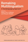 Remaking Multilingualism : A Translanguaging Approach - eBook