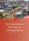 The Transformative Materiality of Meaning-Making - Book