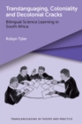 Translanguaging, Coloniality and Decolonial Cracks : Bilingual Science Learning in South Africa - eBook
