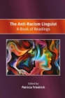 The Anti-Racism Linguist : A Book of Readings - Book