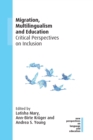 Migration, Multilingualism and Education : Critical Perspectives on Inclusion - Book