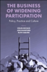 The Business of Widening Participation : Policy, Practice and Culture - eBook