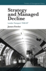 Strategy and Managed Decline : London Transport 1948-87 - eBook