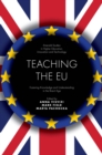 Teaching the EU : Fostering Knowledge and Understanding in the Brexit Age - eBook