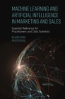 Machine Learning and Artificial Intelligence in Marketing and Sales : Essential Reference for Practitioners and Data Scientists - eBook