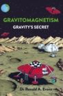 Gravitomagnetism : Gravity's Secret - Book