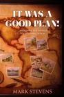 It Was a Good Plan! : ..and then the world spun upside down.. - Book