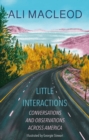 Little Interactions : Conversations and Observations across America - Book
