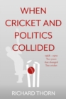 When Cricket and Politics Collided : 1968 - 1970 Two Years That Changed Test Cricket - eBook