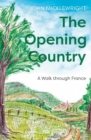The Opening Country : A Walk Through France - eBook