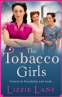 The Tobacco Girls : The start of a wonderful historical saga series from Lizzie Lane - eBook