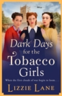 Dark Days for the Tobacco Girls : A gritty heartbreaking saga from Lizzie Lane - eBook