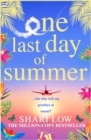 One Last Day of Summer : A novel of love, family and friendship from #1 bestseller Shari Low - eBook