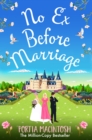 No Ex Before Marriage : The perfect laugh-out-loud new romantic comedy from Portia MacIntosh for 2022