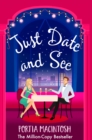 Just Date and See : A laugh-out-loud forced proximity, blind dating romantic comedy from MILLION-COPY BESTSELLER Portia MacIntosh - eBook