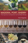Madeira, Port, Sherry : The Equinox Companion to Fortified Wines - Book