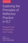 Exploring the Principles of Reflective Practice in ELT : Research and Perspectives from Turkey - Book