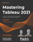 Mastering Tableau 2021 : Implement advanced business intelligence techniques and analytics with Tableau - eBook