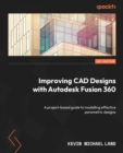 Improving CAD Designs with Autodesk Fusion 360 : A project-based guide to modelling effective parametric designs - eBook