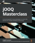 jOOQ Masterclass : A practical guide for Java developers to write SQL queries for complex database interactions - eBook