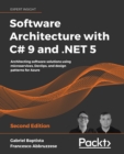 Software Architecture with C# 9 and .NET 5 : Architecting software solutions using microservices, DevOps, and design patterns for Azure, 2nd Edition - eBook