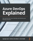 Azure DevOps Explained : Get started with Azure DevOps and develop your DevOps practices - eBook