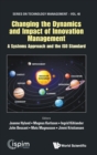 Changing The Dynamics And Impact Of Innovation Management: A Systems Approach And The Iso Standard - Book