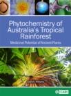 Phytochemistry of Australia's Tropical Rainforest : Medicinal Potential of Ancient Plants - Book