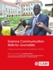 Science Communication Skills for Journalists : A Resource Book for Universities in Africa - Book