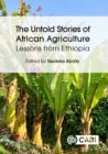 The Untold Stories of African Agriculture : Lessons from Ethiopia - eBook