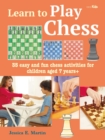 Learn to Play Chess : 35 Easy and Fun Chess Activities for Children Aged 7 Years + - Book