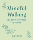 Mindful Walking : The Secret Language of Nature - Book