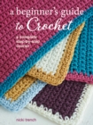 A Beginner's Guide to Crochet : A Complete Step-by-Step Course - Book