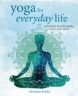 Yoga for Everyday Life : Remedies for the Body, Mind, and Spirit - Book