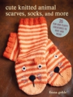 Cute Knitted Animal Scarves, Socks, and More : 35 Fun and Fluffy Creatures to Knit and Wear - Book