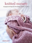 Knitted Nursery : 35 Gorgeous Designs for Furnishings, Clothes, and Toys - Book