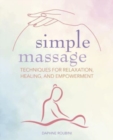Simple Massage : Techniques for Relaxation, Healing, and Empowerment - Book