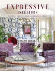 Expressive Interiors : The Art of Bold and Beautiful Homes - Book