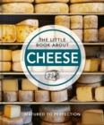The Little Book About Cheese : Matured to Perfection - Book