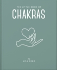 The Little Book of Chakras : Heal and Balance Your Energy Centres - eBook