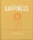 The Little Book of Happiness : For when life gets a little tough - Book
