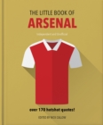 The Little Book of Arsenal 2 : Over 170 hotshot quotes - eBook