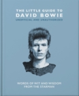 The Little Guide to David Bowie : Words of wit and wisdom from the Starman - eBook