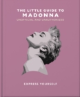 The Little Guide to Madonna : Express yourself - Book