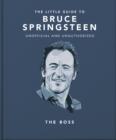 The Little Guide to Bruce Springsteen : The Boss - Book