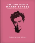 The Little Guide to Harry Styles : The New King of Pop - Book