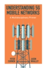 Understanding 5G Mobile Networks : A Multidisciplinary Primer - eBook
