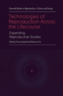 Technologies of Reproduction Across the Lifecourse : Expanding Reproductive Studies - eBook